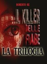 3°  Roberto ReIl killer delle fiabe Trilogia completa